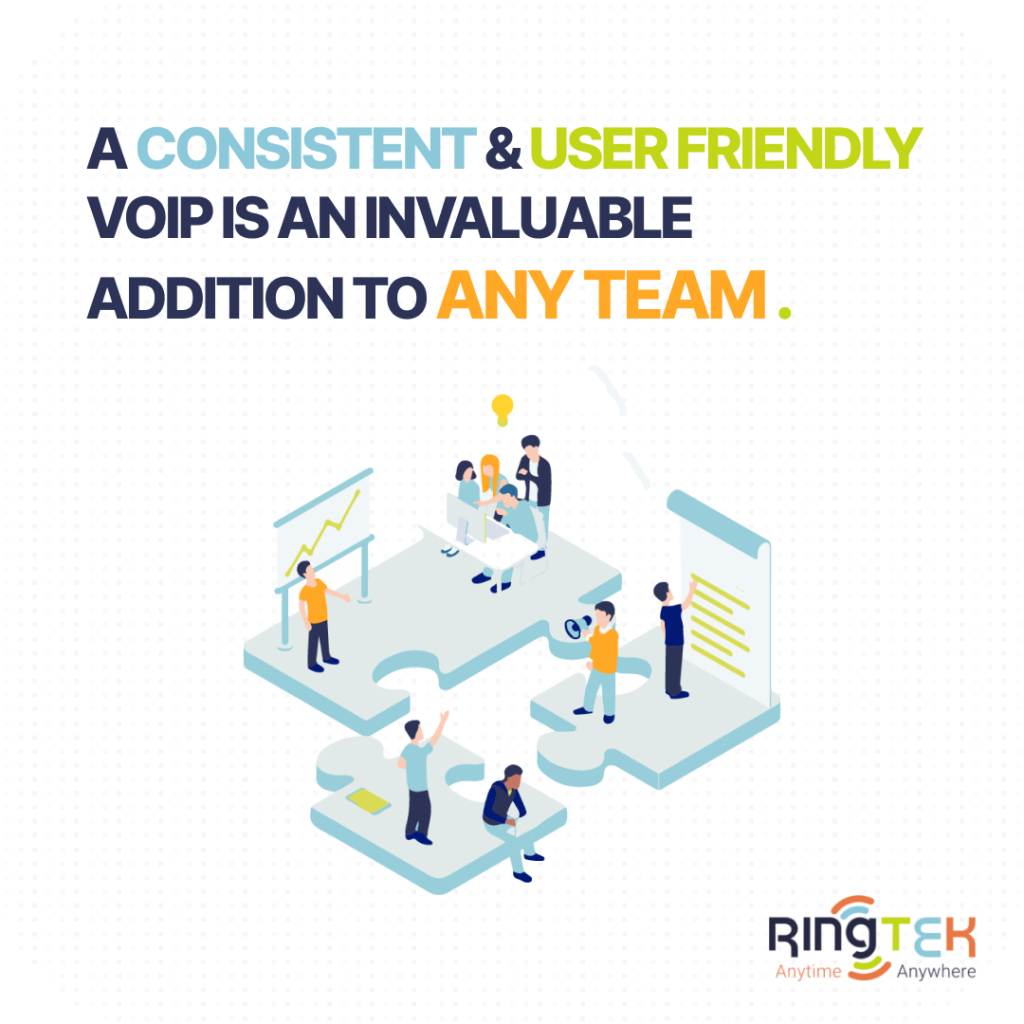 A consistent and user friendly VoIP is an invaluable addition to any team